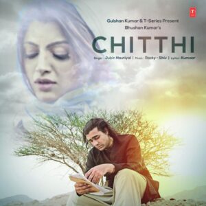 Chitthi Song by Jubin Nautiyal